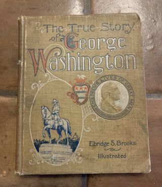 The True Story Of George Washington - Elbridge S.  Brooks - 1895