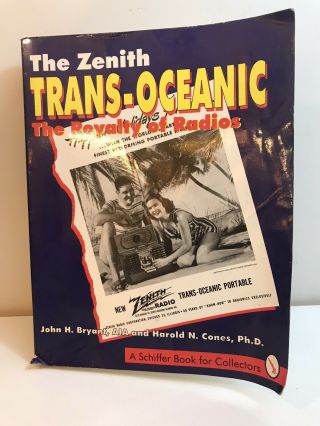 The Zenith Trans - Oceanic The Royalty Of Radios John H.  Bryant,  A Schiffer Book