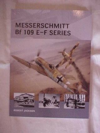 Messerschmitt Bf 109 E - F Series By Robert Jackson Aviation Military History Wwii