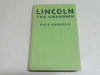 Lincoln The Unknown Signed By Dale Carnegie 1932 Hardcover
