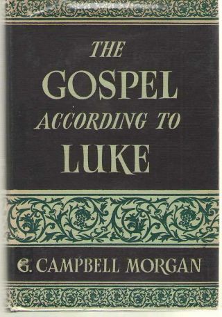 The Gospel According To Luke By G.  Campbell Morgan - Hardback In Dust Jacket