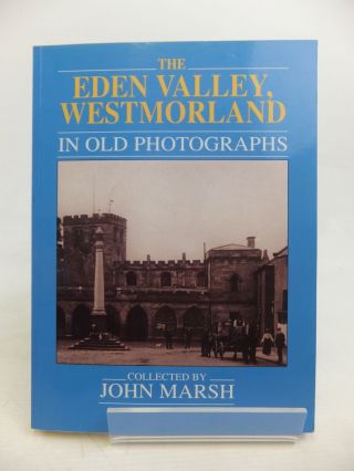 The Eden Valley,  Westmorland In Old Photographs - Marsh,  John.