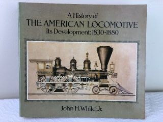 A History Of The American Locomotive By John H.  White,  Jr.  (1968,  Paperback)