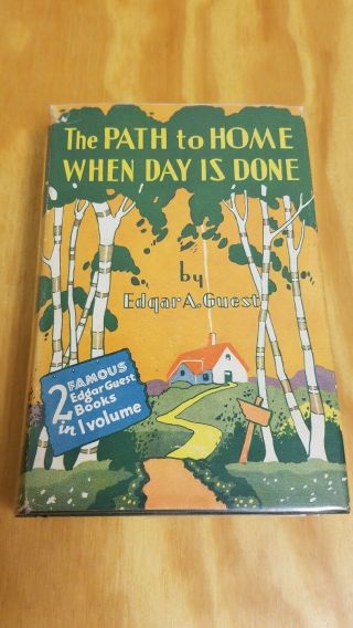 The Path To Home When Day Is Done Edgar A.  Guest 1919 Hc Dj 2 Books In 1 Volume