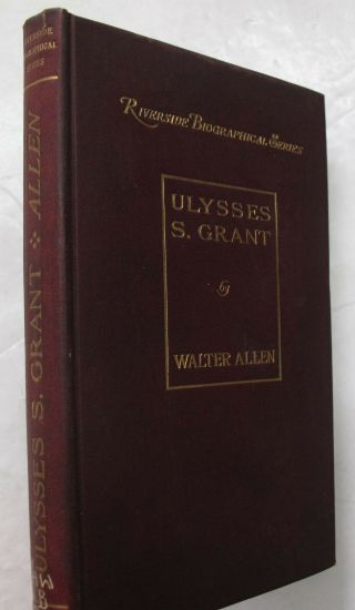 Biography Military History Civil War General President Ulysses S.  Grant 1901