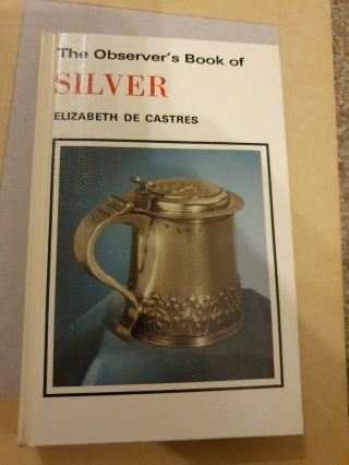 The Observer’s Book Of Silver (1980) By Elizabeth De Castres