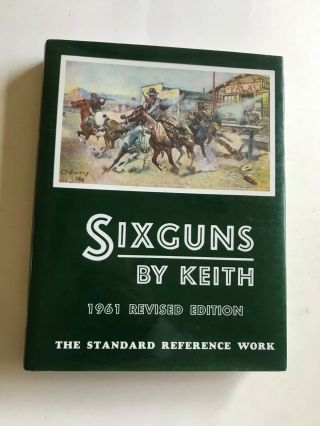 Six Guns 1961 Revised Edition The Standard Reference Work By Elmer Keith 1992