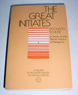 The Great Initiates By Edouard Schure Study Of The Secret History Of Religions