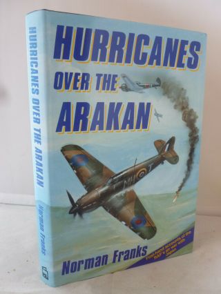 Hurricanes Over The Arakan By Norman L R Franks Hb Dj Illustrated 1989