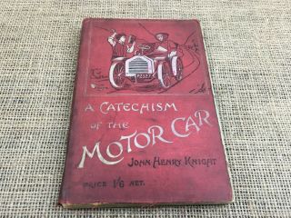 A Catechism Of The Motor Car Hardback Guide Book By John Henry Knight 1914