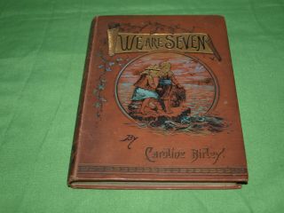1888 " We Are Seven " By Caroline Birley Illustrated By T.  Pym 2nd Edition