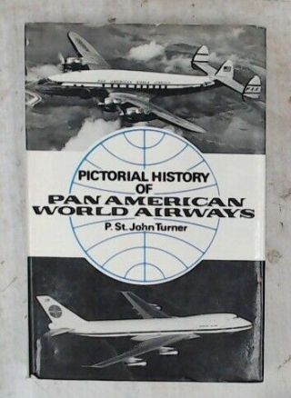 Pictorial History Of Pan American World Airways - P.  St.  John Turner 1973 - S95