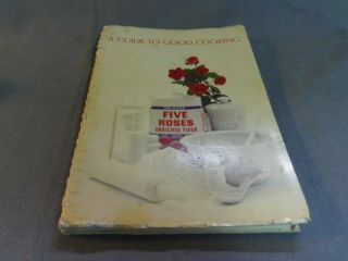 Guide To Good Cooking Five Roses Flour Lake Of The Woods Cookbook 24th Edition