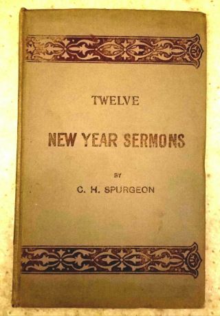 Twelve Year Sermons Charles H.  Spurgeon Baptist Metropolitan Tabernacle