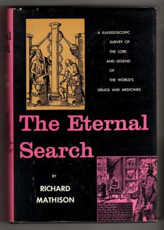 The Eternal Search: The Story Of Man And His Drugs By Richard Mathison First Edi