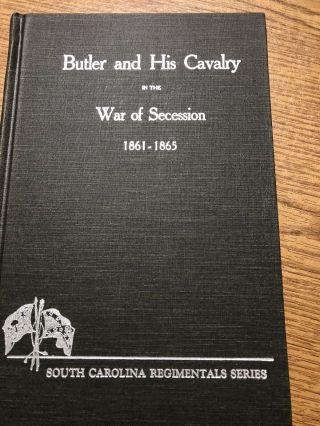 Butler & His Cavalry In The War Of Secession 1861 - 1865 - South Carolina Brigade