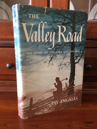The Valley Road: The Story Of Virginia Hot Springs,  Fay Ingalls,  1949 Edition