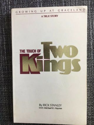 The Touch Of Two Kings Growing Up At Graceland - A True Story By Rick Stanley