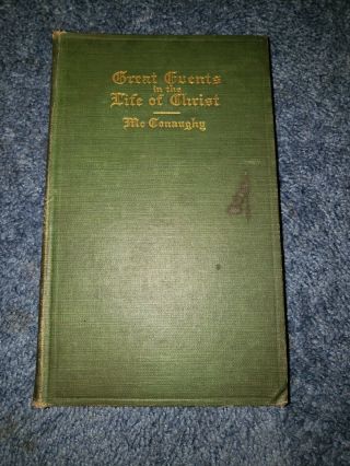 Great Events In The Life Of Christ 1909 By James Mcconaughy