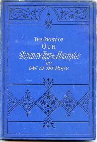 Hastings - The Story Of Our Sunday Trip To Hastings By One Of The Party (1879)