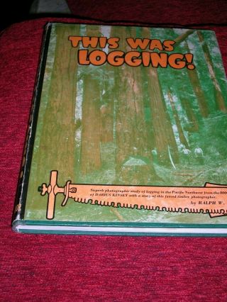 This Was Logging By Ralph W.  Andrews Superior Publishing 1954 Hardback With D/j