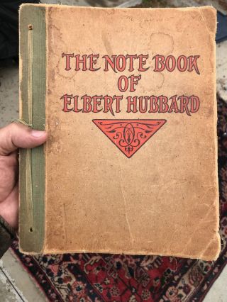 The Notebook Of Elbert Hubbard,  1927 / By The Roycrofters - Very Good -