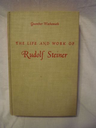 The Life And Work Of Rudolf Steiner By Guenther Wachmuth Anthroposophy Occult