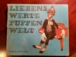 Liebens Werte Puppen Welt,  By Purschke 1962,  German Puppets,  Marionettes