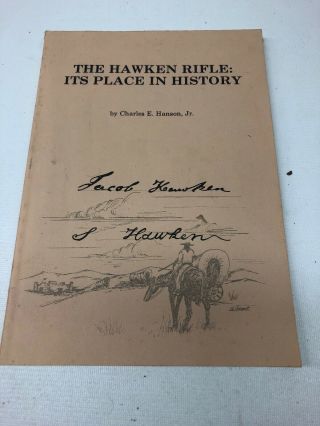 The Hawken Rifle: It’s Place In History Charles E.  Hanson,  Jr.