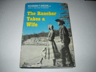 The Rancher Takes A Wife (1st Ed) By Richmond P.  Hobson 1961
