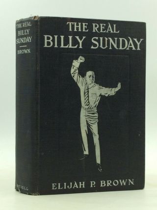 The Real Billy Sunday By Elijah P.  Brown - 1914 - 1st Ed - " Baseball Evangelist "