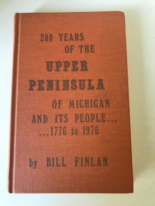 Finlan,  200 Years Of The Upper Peninsula Of Michigan & Its People,  1776 - 1976
