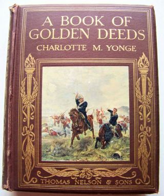 C.  1909 U.  K.  Edition A Book Of Golden Deeds By Charlotte Yonge