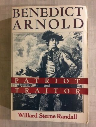 Benedict Arnold: Patriot & Traitor,  American Revolutionary War General,  Randall