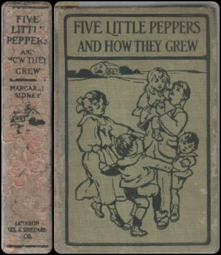 " Five Little Peppers And How They Grew " By Margaret Sidney (first In The Series)