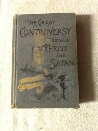 The Great Controversey Between Christ And Satan By White 1888