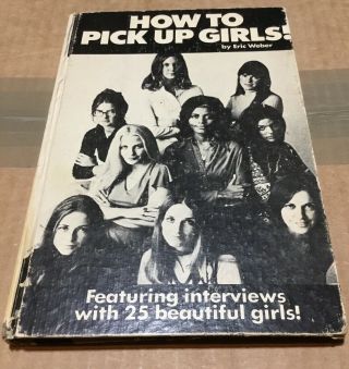 How To Pick Up Girls By Eric Weber Hardcover 1970
