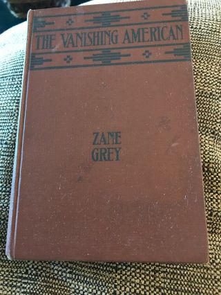 First Edition The Vanishing American (1925) By Zane Grey (hard Cover)