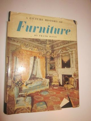 1958 A Picture History Of Furniture By Frank Davis Hardcover With Dust Cover