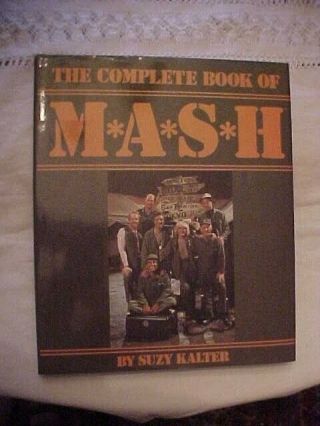 1984 Hb Book,  The Complete Book Of M A S H By Kalter; Tv Medics In Korean War