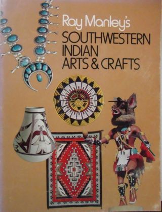 Southwestern Indian Arts & Crafts - Ray Manley