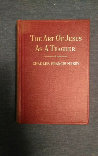 1930 The Art Of Jesus As A Teacher By Charles F.  Mckoy 1st Edition Signed