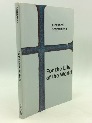 For The Life Of The World: Sacraments And Orthodoxy By Alexander Schmemann - 1995