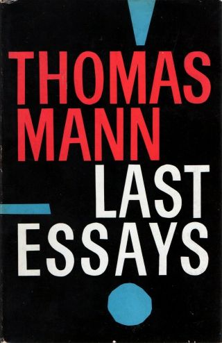 Thomas Mann Last Essays,  Literary Criticism Schiller Goethe Nietzsche Chekhov