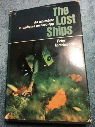 The Lost Ships An Adventure In Undersea Archaeology By Peter Throckmorton