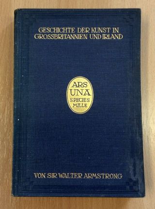 Geschichte Der Kunst In Grossbritannien Und Irland Von Sir Walter Armstrong 1909