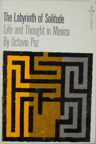 The Labyrinth Of Solitude: Life And Thought In Mexico - Octavio Paz