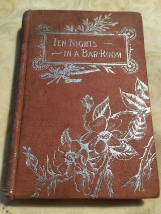 Ten Nights In A Bar Room,  T.  S.  Arthur,  Pre - 1900 Antique Silver Embossed Book