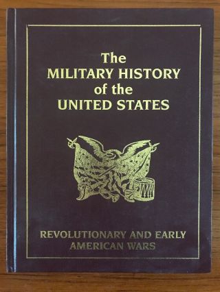 The Military History Of The United States: Revolutionary And Early American Wars