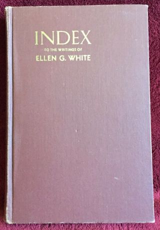 Scriptural And Subject Index To The Writings Of Ellen G.  White 1942 Adventist